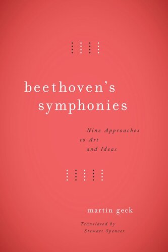 Beethovens Symphonies Nine Approaches To Art And Ideas Martin Geck Stewart Spencer