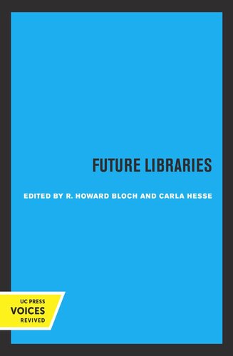 Future Libraries Reprint 2019 R Howard Bloch Editor Carla Hesse Editor