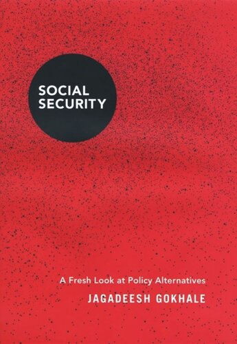 Social Security A Fresh Look At Policy Alternatives Jagadeesh Gokhale