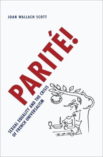 Parit Sexual Equality And The Crisis Of French Universalism Joan Wallach Scott