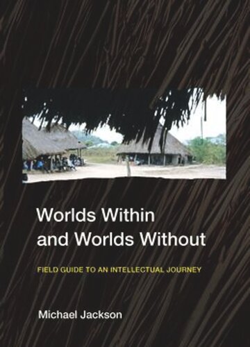 Worlds Within And Worlds Without Field Guide To An Intellectual Journey Michael Jackson