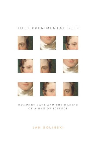 The Experimental Self Humphry Davy And The Making Of A Man Of Science Jan Golinski