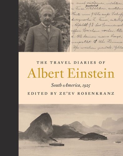 The Travel Diaries Of Albert Einstein South America 1925 Albert Einstein Editor Zeev Rosenkranz Editor