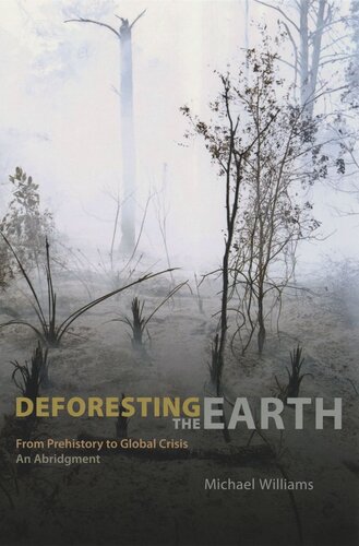 Deforesting The Earth From Prehistory To Global Crisis An Abridgment Michael Williams