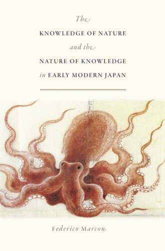 The Knowledge Of Nature And The Nature Of Knowledge In Early Modern Japan Federico Marcon