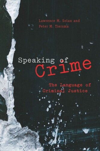 Speaking Of Crime The Language Of Criminal Justice Lawrence M Solan Peter M Tiersma