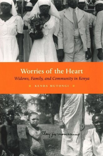 Worries Of The Heart Widows Family And Community In Kenya Kenda Mutongi
