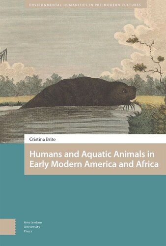 Humans And Aquatic Animals In Early Modern America And Africa Cristina Brito