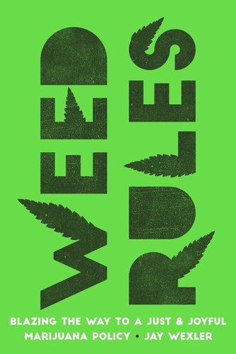 Weed Rules Blazing The Way To A Just And Joyful Marijuana Policy Jay Wexler