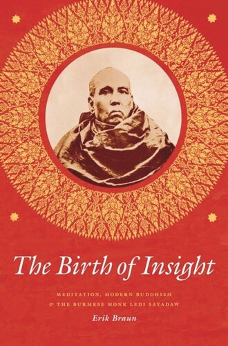 The Birth Of Insight Meditation Modern Buddhism And The Burmese Monk Ledi Sayadaw Erik Braun