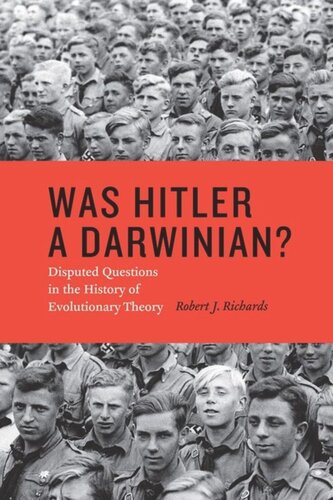 Was Hitler A Darwinian Disputed Questions In The History Of Evolutionary Theory Robert J Richards