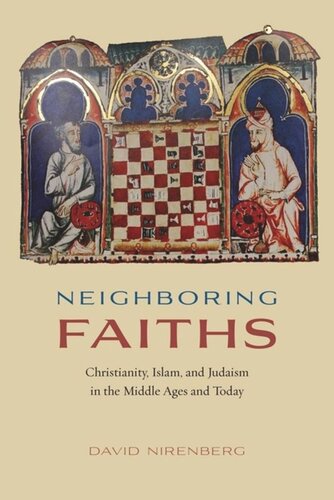 Neighboring Faiths Christianity Islam And Judaism In The Middle Ages And Today David Nirenberg