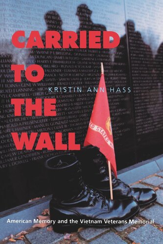 Carried To The Wall American Memory And The Vietnam Veterans Memorial Reprint 2019 Kristin Ann Hass