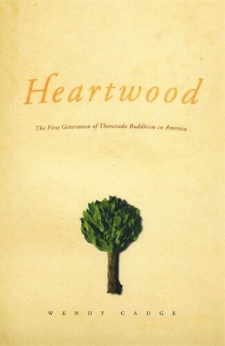 Heartwood The First Generation Of Theravada Buddhism In America Wendy Cadge