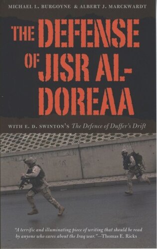The Defense Of Jisr Aldoreaa With E D Swintons The Defence Of Duffers Drift Michael L Burgoyne Albert J Marckwardt John A Nagl