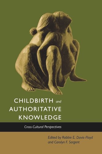 Childbirth And Authoritative Knowledge Crosscultural Perspectives Reprint 2019 Robbie E Davisfloyd Carolyn Fishel Sargent