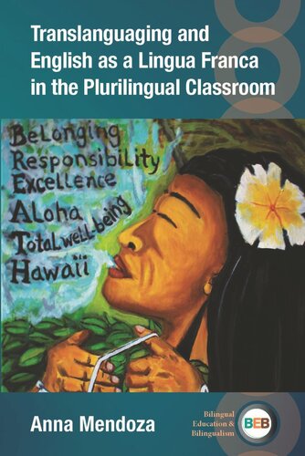 Translanguaging In The Plurilingual Englishasalingua Franca Classroom Anna Mendoza