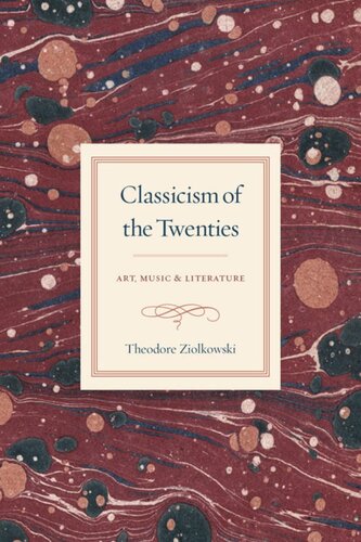Classicism Of The Twenties Art Music And Literature Theodore Ziolkowski