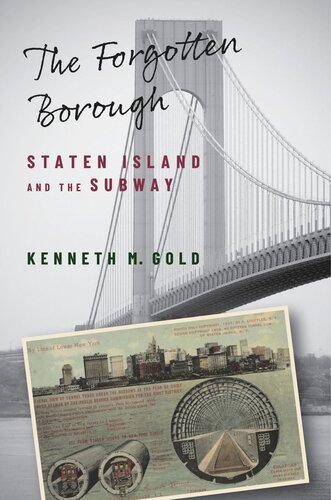 The Forgotten Borough Staten Island And The Subway Kenneth M Gold
