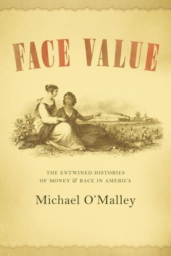Face Value The Entwined Histories Of Money And Race In America Michael Omalley