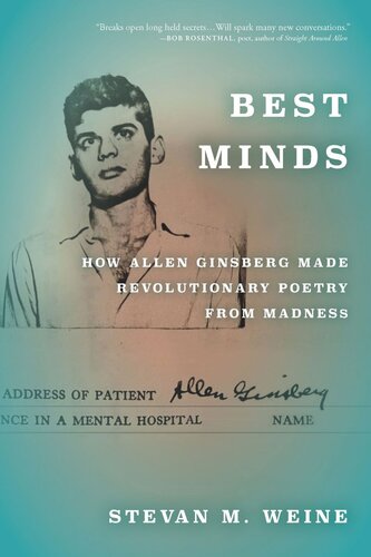 Best Minds How Allen Ginsberg Made Revolutionary Poetry From Madness Stevan M Weine