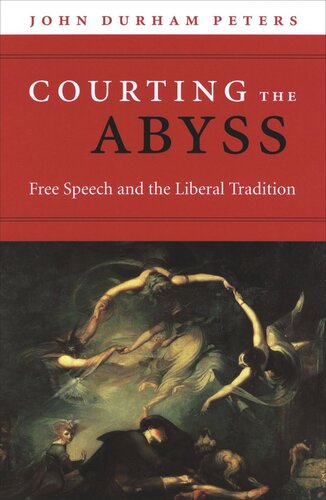 Courting The Abyss Free Speech And The Liberal Tradition John Durham Peters