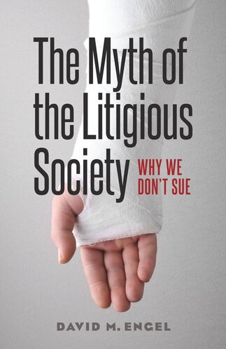 The Myth Of The Litigious Society Why We Dont Sue David M Engel
