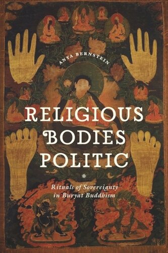 Religious Bodies Politic Rituals Of Sovereignty In Buryat Buddhism Anya Bernstein