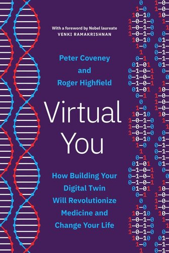Virtual You How Building Your Digital Twin Will Revolutionize Medicine And Change Your Life Peter Coveney Roger Highfield Venki Ramakrishnan