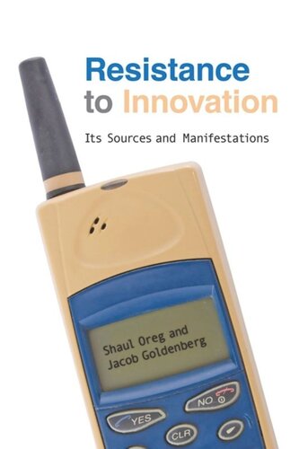 Resistance To Innovation Its Sources And Manifestations Shaul Oreg Jacob Goldenberg