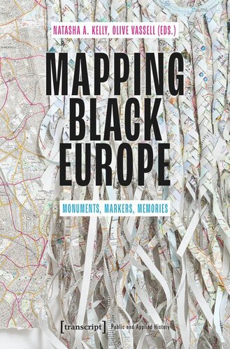 Mapping Black Europe Monuments Markers Memories Natasha A Kelly