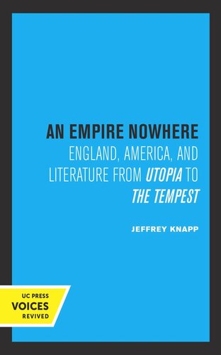 An Empire Nowhere England America And Literature From Utopia To The Tempest Reprint 2019 Jeffrey Knapp