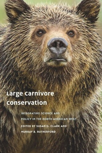 Large Carnivore Conservation Integrating Science And Policy In The North American West Susan G Clark Editor Murray B Rutherford Editor