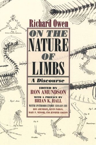 On The Nature Of Limbs A Discourse Richard Owen Editor Ronald Amundson Editor Brian K Hall Editor Mary P Winsor Editor Kevin Padian Editor Jennifer Coggon Editor Ronald Amundson Editor