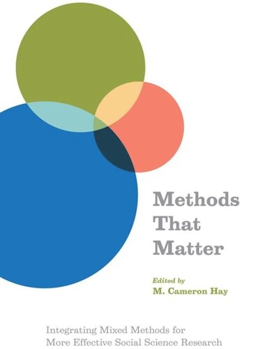Methods That Matter Integrating Mixed Methods For More Effective Social Science Research M Cameron Hay Editor