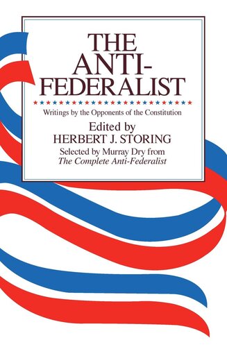 The Antifederalist An Abridgment Of The Complete Antifederalist Herbert J Storing Editor Murray Dry Editor