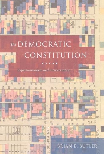 The Democratic Constitution Experimentalism And Interpretation Brian E Butler