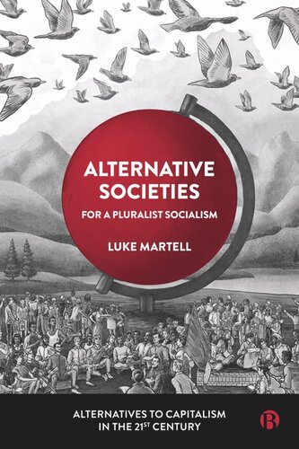 Alternative Societies For A Pluralist Socialism Luke Martell