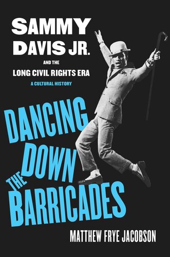 Dancing Down The Barricades Sammy Davis Jr And The Long Civil Rights Era Matthew Frye Jacobson