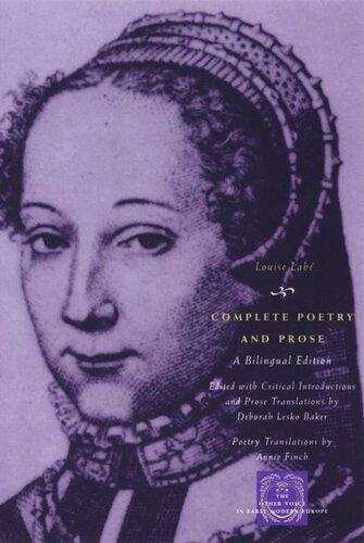 Complete Poetry And Prose A Bilingual Edition Louise Lab Deborah Lesko Baker Annie Finch