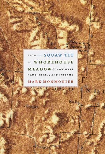 From Squaw Tit To Whorehouse Meadow How Maps Name Claim And Inflame Mark Monmonier
