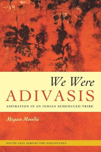 We Were Adivasis Aspiration In An Indian Scheduled Tribe Megan Moodie