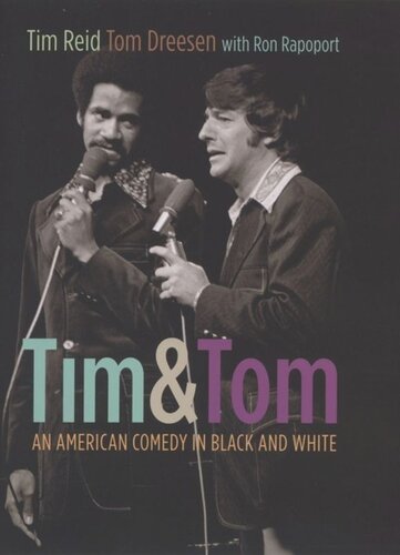 Tim And Tom An American Comedy In Black And White Tim Reid Tom Dreesen Ron Rapoport