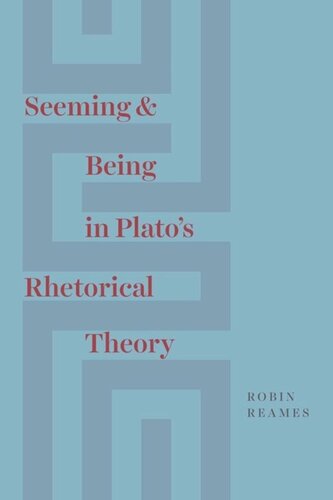 Seeming And Being In Platos Rhetorical Theory Robin Reames