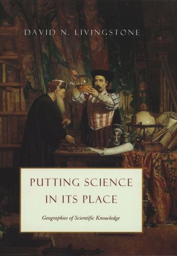 Putting Science In Its Place Geographies Of Scientific Knowledge David N Livingstone