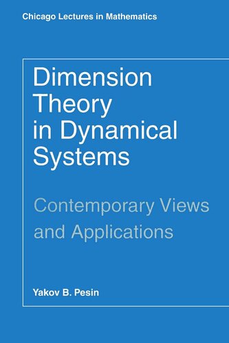 Dimension Theory In Dynamical Systems Contemporary Views And Applications Yakov B Pesin