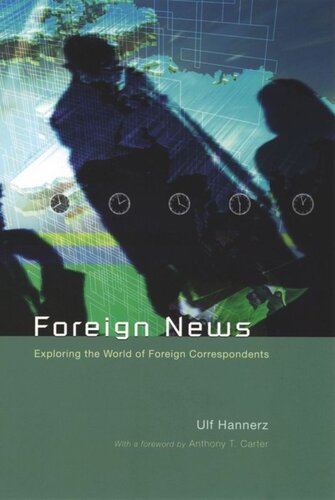 Foreign News Exploring The World Of Foreign Correspondents Ulf Hannerz