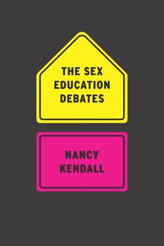 The Sex Education Debates Nancy Kendall