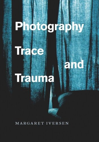 Photography Trace And Trauma Margaret Iversen