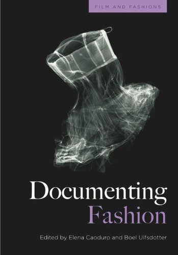 Documenting Fashion Elena Caoduro Editor Boel Ulfsdotter Editor